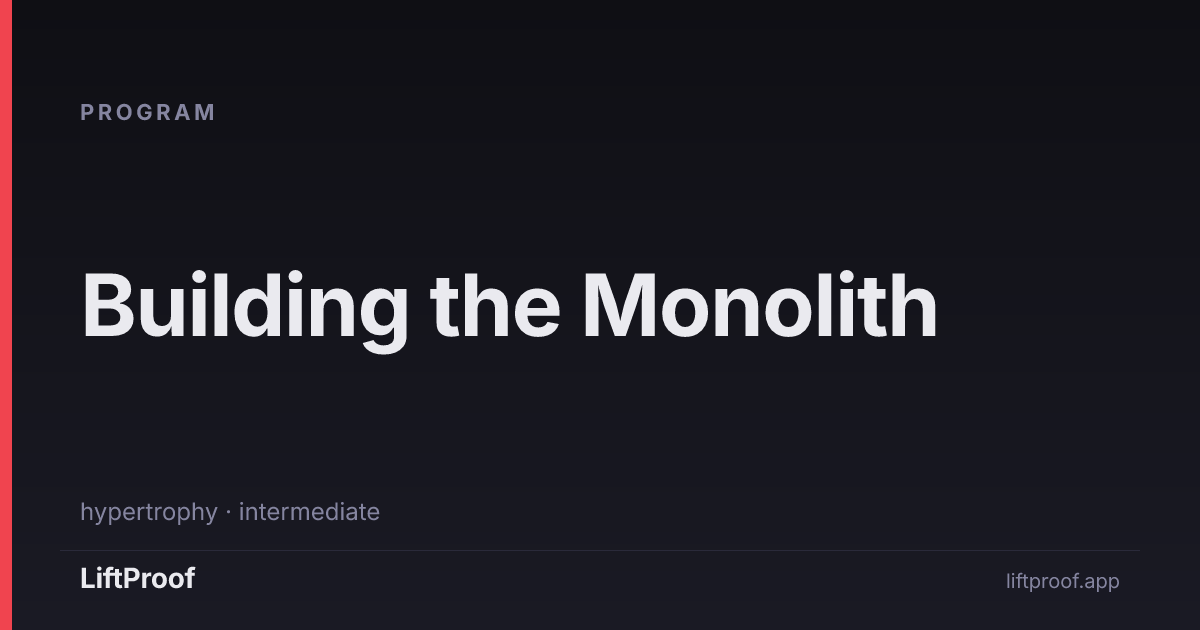 Monolith Program Building the Monolith — LiftProof Programs | LiftProof